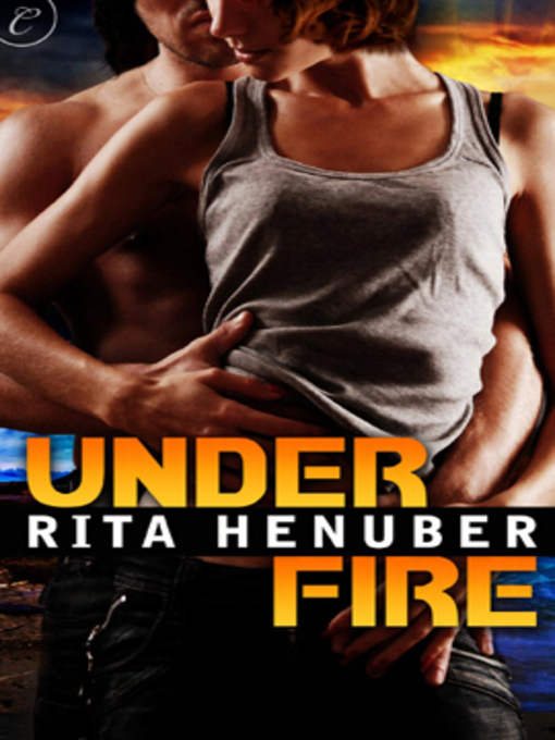 Title details for Under Fire by Rita Henuber - Available